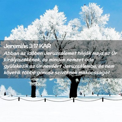 Picture 02 - Jeremiás 3:17 KAR - Abban az idõben Jeruzsálemet hívják majd az - Bible Verse Picture