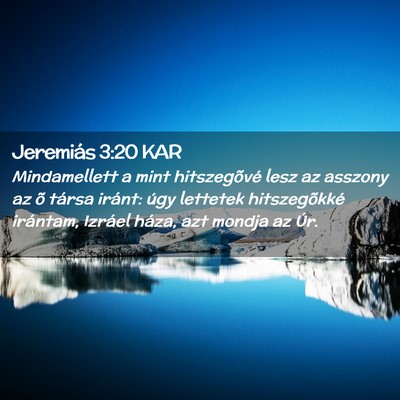 Picture 02 - Jeremiás 3:20 KAR - Mindamellett a mint hitszegõvé lesz az asszony - Bible Verse Picture