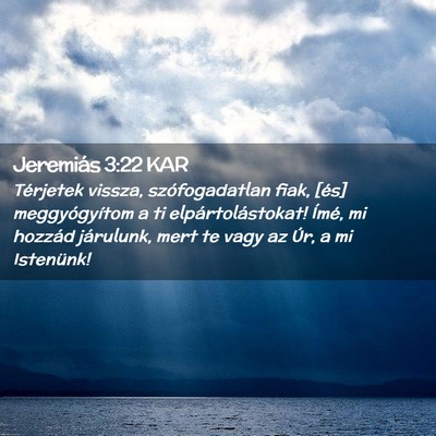 Picture 02 - Jeremiás 3:22 KAR - Térjetek vissza, szófogadatlan fiak, [és] - Bible Verse Picture