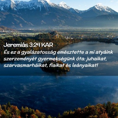 Picture 02 - Jeremiás 3:24 KAR - És ez a gyalázatosság emésztette a mi - Bible Verse Picture