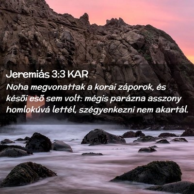 Picture 02 - Jeremiás 3:3 KAR - Noha megvonattak a korai záporok, és késõi - Bible Verse Picture