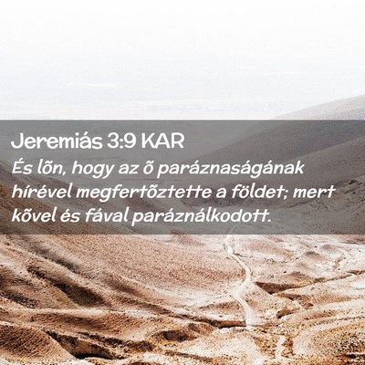 Picture 02 - Jeremiás 3:9 KAR - És lõn, hogy az õ paráznaságának hírével - Bible Verse Picture