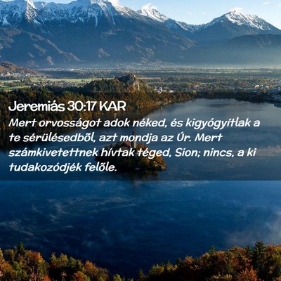 Picture 02 - Jeremiás 30:17 KAR - Mert orvosságot adok néked, és kigyógyítlak - Bible Verse Picture