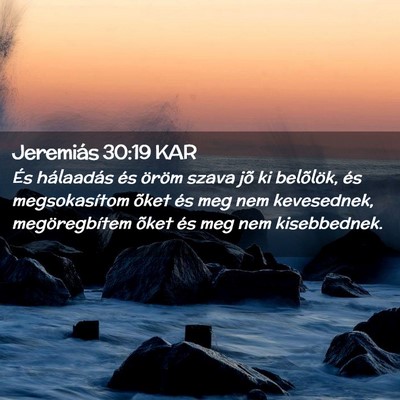 Picture 02 - Jeremiás 30:19 KAR - És hálaadás és öröm szava jõ ki belõlök, - Bible Verse Picture