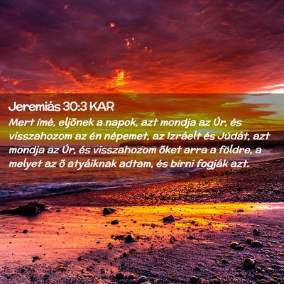 Picture 02 - Jeremiás 30:3 KAR - Mert ímé, eljõnek a napok, azt mondja az Úr, - Bible Verse Picture
