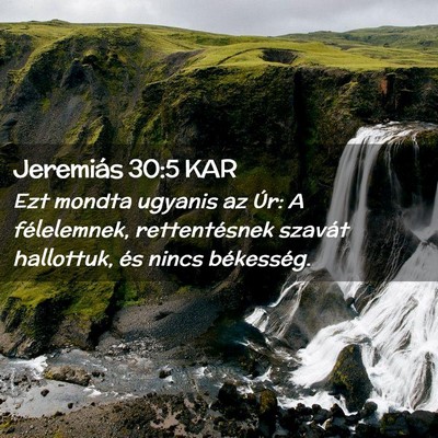 Picture 02 - Jeremiás 30:5 KAR - Ezt mondta ugyanis az Úr: A félelemnek, - Bible Verse Picture