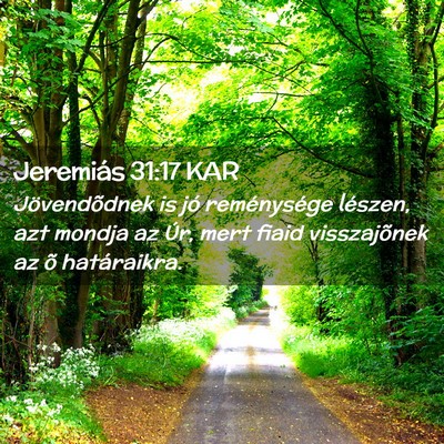 Picture 02 - Jeremiás 31:17 KAR - Jövendõdnek is jó reménysége lészen, azt - Bible Verse Picture