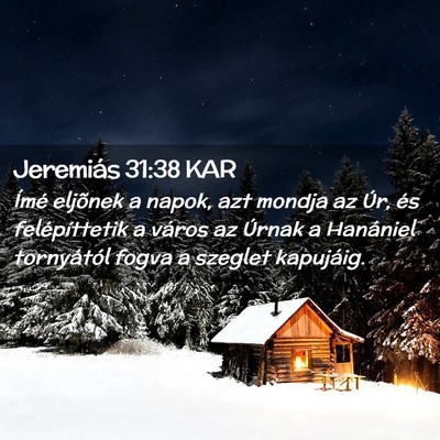 Picture 02 - Jeremiás 31:38 KAR - Ímé eljõnek a napok, azt mondja az Úr, és - Bible Verse Picture