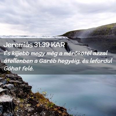 Picture 02 - Jeremiás 31:39 KAR - És kijjebb megy még a mérõkötél azzal - Bible Verse Picture
