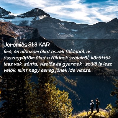 Picture 02 - Jeremiás 31:8 KAR - Ímé, én elhozom õket észak földébõl, és - Bible Verse Picture