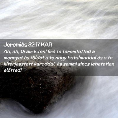 Picture 02 - Jeremiás 32:17 KAR - Ah, ah, Uram Isten! Ímé te teremtetted a - Bible Verse Picture
