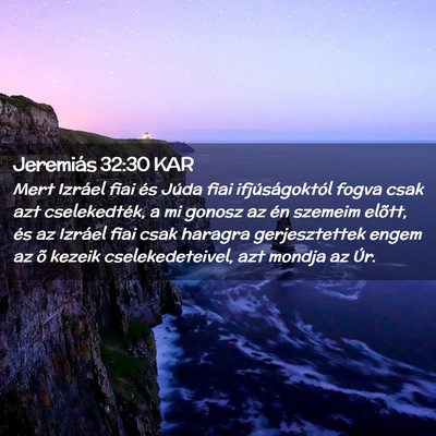 Picture 02 - Jeremiás 32:30 KAR - Mert Izráel fiai és Júda fiai ifjúságoktól - Bible Verse Picture