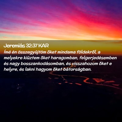 Picture 02 - Jeremiás 32:37 KAR - Ímé én összegyûjtöm õket mindama - Bible Verse Picture