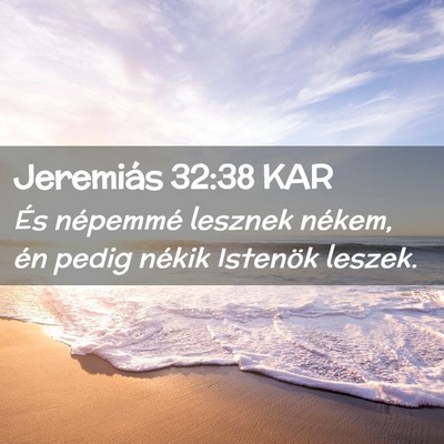 Picture 02 - Jeremiás 32:38 KAR - És népemmé lesznek nékem, én pedig nékik - Bible Verse Picture