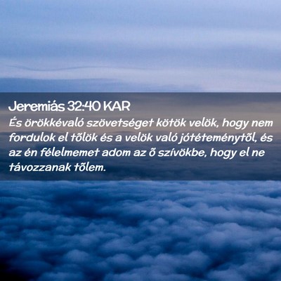 Picture 02 - Jeremiás 32:40 KAR - És örökkévaló szövetséget kötök velök, - Bible Verse Picture