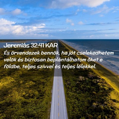 Picture 02 - Jeremiás 32:41 KAR - És örvendezek bennök, ha jót cselekedhetem - Bible Verse Picture