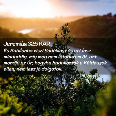 Picture 02 - Jeremiás 32:5 KAR - És Babilonba viszi Sedékiást és ott lesz - Bible Verse Picture