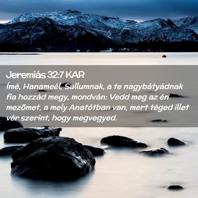 Picture 02 - Jeremiás 32:7 KAR - Ímé, Hanameél, Sallumnak, a te nagybátyádnak - Bible Verse Picture