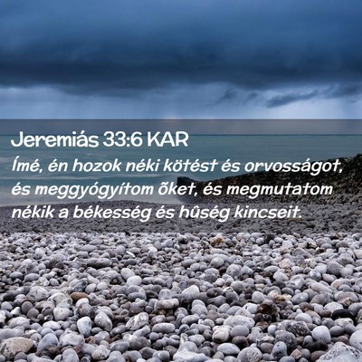 Picture 02 - Jeremiás 33:6 KAR - Ímé, én hozok néki kötést és orvosságot, - Bible Verse Picture