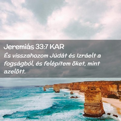 Picture 02 - Jeremiás 33:7 KAR - És visszahozom Júdát és Izráelt a - Bible Verse Picture