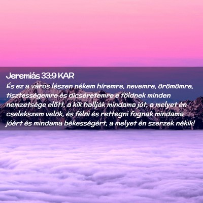 Picture 02 - Jeremiás 33:9 KAR - És ez a város lészen nékem híremre, nevemre, - Bible Verse Picture