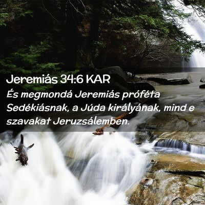Picture 02 - Jeremiás 34:6 KAR - És megmondá Jeremiás próféta Sedékiásnak, - Bible Verse Picture