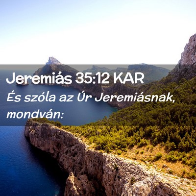 Picture 02 - Jeremiás 35:12 KAR - És szóla az Úr Jeremiásnak, - Bible Verse Picture