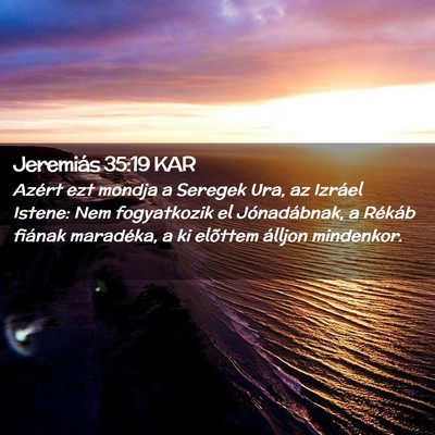 Picture 02 - Jeremiás 35:19 KAR - Azért ezt mondja a Seregek Ura, az Izráel - Bible Verse Picture