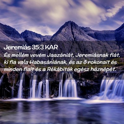 Picture 02 - Jeremiás 35:3 KAR - És mellém vevém Jaazániát, Jeremiásnak - Bible Verse Picture