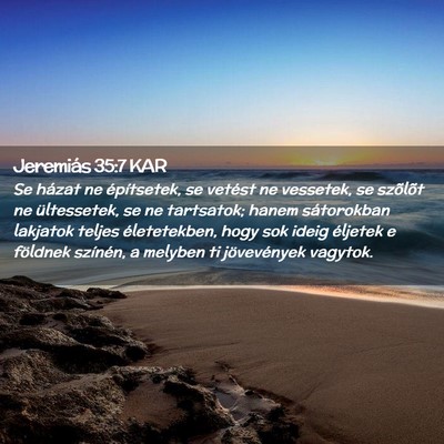Picture 02 - Jeremiás 35:7 KAR - Se házat ne építsetek, se vetést ne vessetek, - Bible Verse Picture