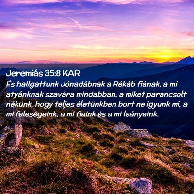 Picture 02 - Jeremiás 35:8 KAR - És hallgattunk Jónadábnak a Rékáb fiának, a - Bible Verse Picture