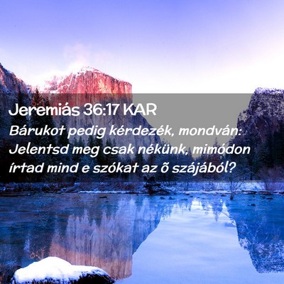 Picture 02 - Jeremiás 36:17 KAR - Bárukot pedig kérdezék, mondván: Jelentsd meg - Bible Verse Picture