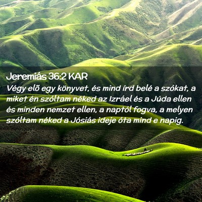 Picture 02 - Jeremiás 36:2 KAR - Végy elõ egy könyvet, és mind írd belé a - Bible Verse Picture