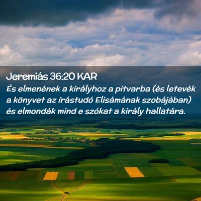 Picture 02 - Jeremiás 36:20 KAR - És elmenének a királyhoz a pitvarba (és - Bible Verse Picture