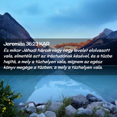 Picture 02 - Jeremiás 36:23 KAR - És mikor Jéhudi három vagy négy levelet - Bible Verse Picture