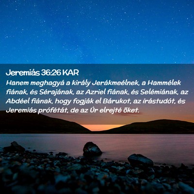 Picture 02 - Jeremiás 36:26 KAR - Hanem meghagyá a király Jerákmeélnek, a - Bible Verse Picture
