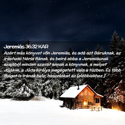 Picture 02 - Jeremiás 36:32 KAR - Azért más könyvet võn Jeremiás, és adá azt - Bible Verse Picture