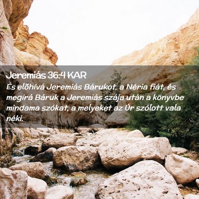 Picture 02 - Jeremiás 36:4 KAR - És elõhívá Jeremiás Bárukot, a Néria - Bible Verse Picture