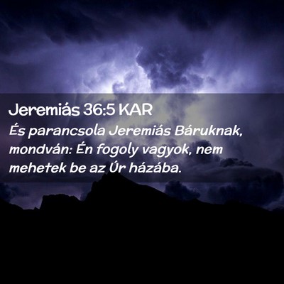 Picture 02 - Jeremiás 36:5 KAR - És parancsola Jeremiás Báruknak, mondván: Én - Bible Verse Picture