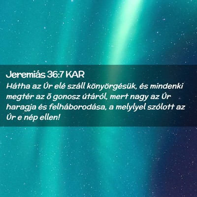Picture 02 - Jeremiás 36:7 KAR - Hátha az Úr elé száll könyörgésük, és - Bible Verse Picture