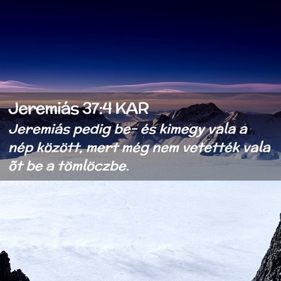 Picture 02 - Jeremiás 37:4 KAR - Jeremiás pedig be- és kimegy vala a nép - Bible Verse Picture