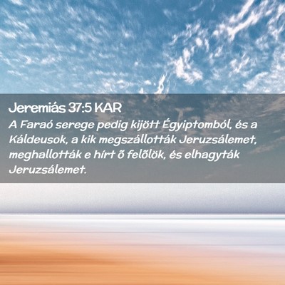 Picture 02 - Jeremiás 37:5 KAR - A Faraó serege pedig kijött Égyiptomból, és - Bible Verse Picture