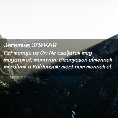Picture 02 - Jeremiás 37:9 KAR - Ezt mondja az Úr: Ne csaljátok meg magatokat, - Bible Verse Picture