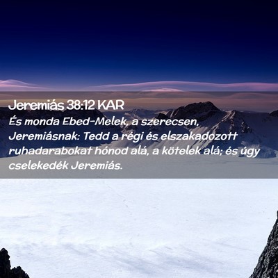 Picture 02 - Jeremiás 38:12 KAR - És monda Ebed-Melek, a szerecsen, Jeremiásnak: - Bible Verse Picture