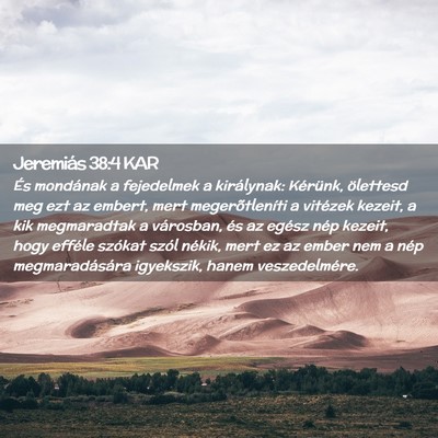 Picture 02 - Jeremiás 38:4 KAR - És mondának a fejedelmek a királynak: - Bible Verse Picture