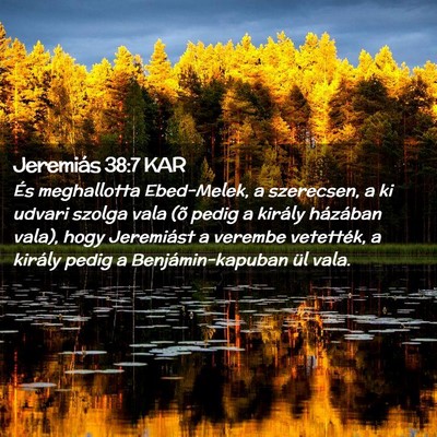 Picture 02 - Jeremiás 38:7 KAR - És meghallotta Ebed-Melek, a szerecsen, a ki - Bible Verse Picture