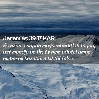 Picture 02 - Jeremiás 39:17 KAR - És azon a napon megszabadítlak téged, azt - Bible Verse Picture