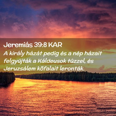 Picture 02 - Jeremiás 39:8 KAR - A király házát pedig és a nép házait - Bible Verse Picture