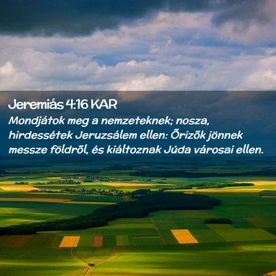 Picture 02 - Jeremiás 4:16 KAR - Mondjátok meg a nemzeteknek; nosza, hirdessétek - Bible Verse Picture