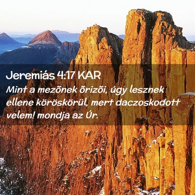 Picture 02 - Jeremiás 4:17 KAR - Mint a mezõnek õrizõi, úgy lesznek ellene - Bible Verse Picture